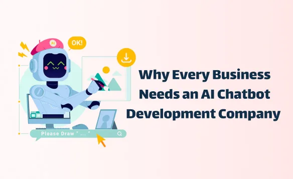 Why Every Business Needs an AI Chatbot Development Company
